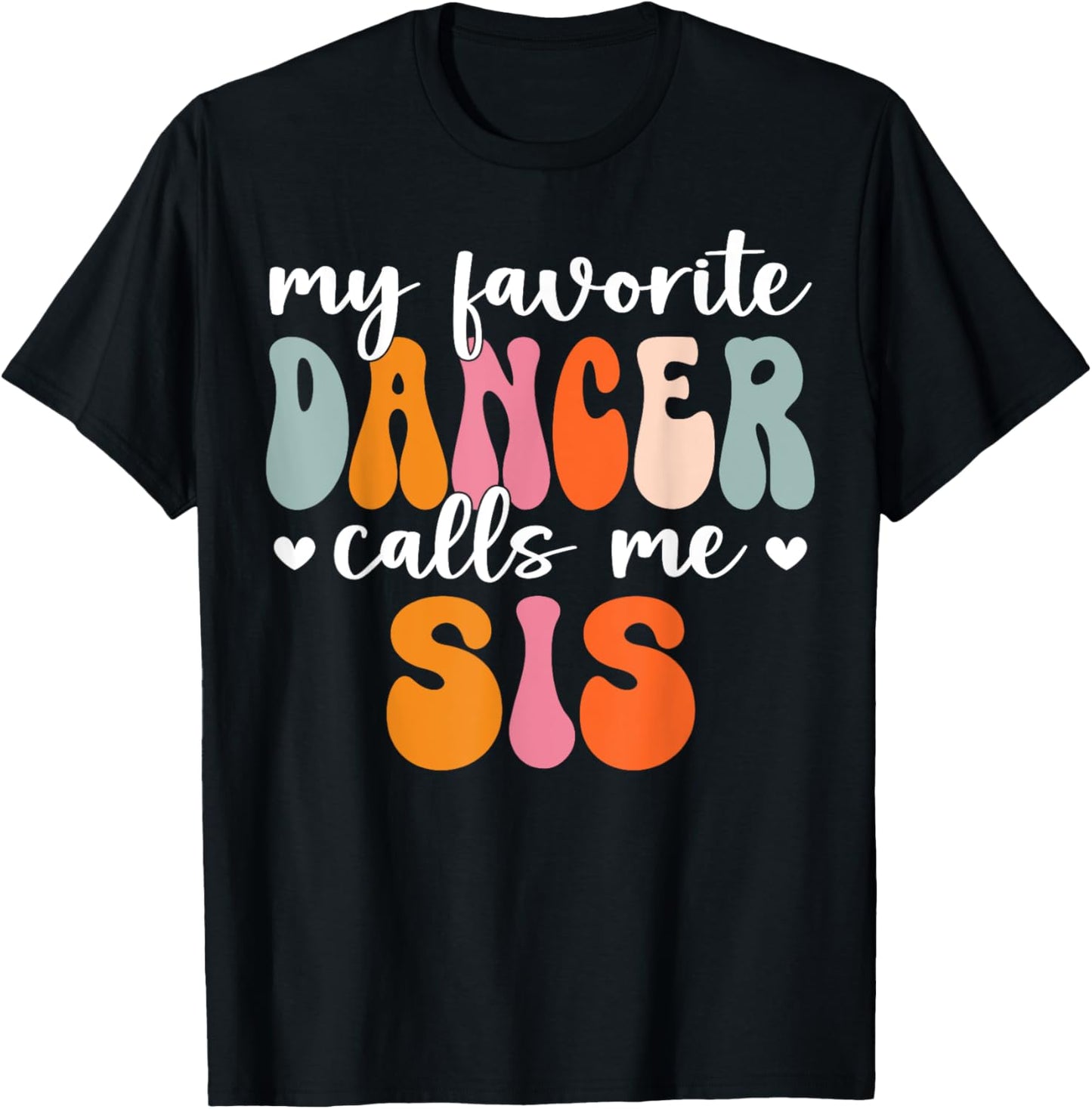 Retro Groovy Dancer My Favorite Dancer Calls Me Sis T-Shirt - T-Shirt | Black