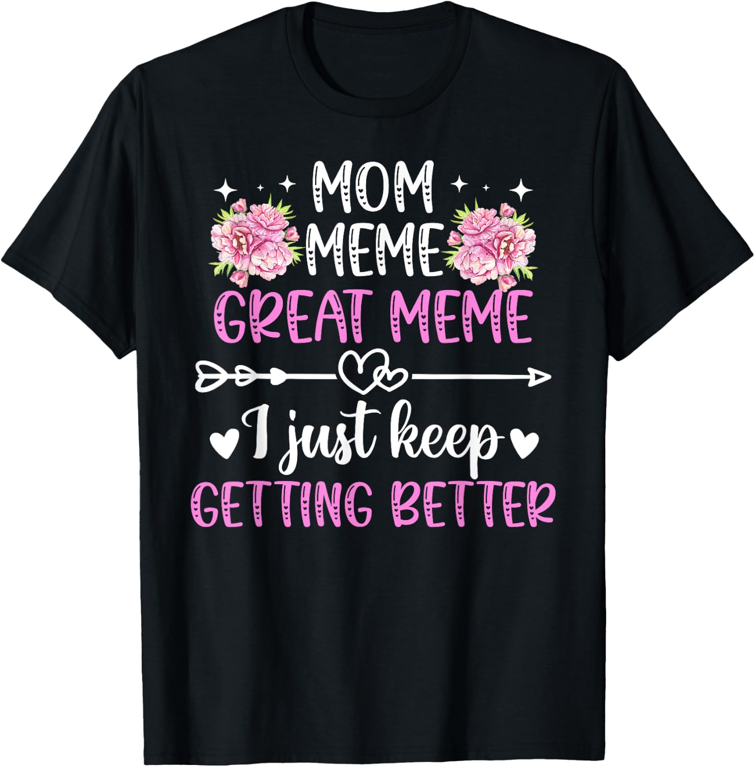 Mom Meme Great Meme Keep Getting Better Great Meme T-Shirt - T-Shirt | Black