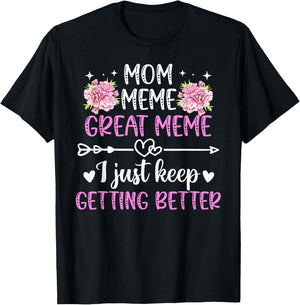 Mom Meme Great Meme Keep Getting Better Great Meme T-Shirt - T-Shirt | Black