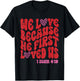 Valentine We Love Because He First Loved Us Christian Bible T-Shirt - T-Shirt | Black