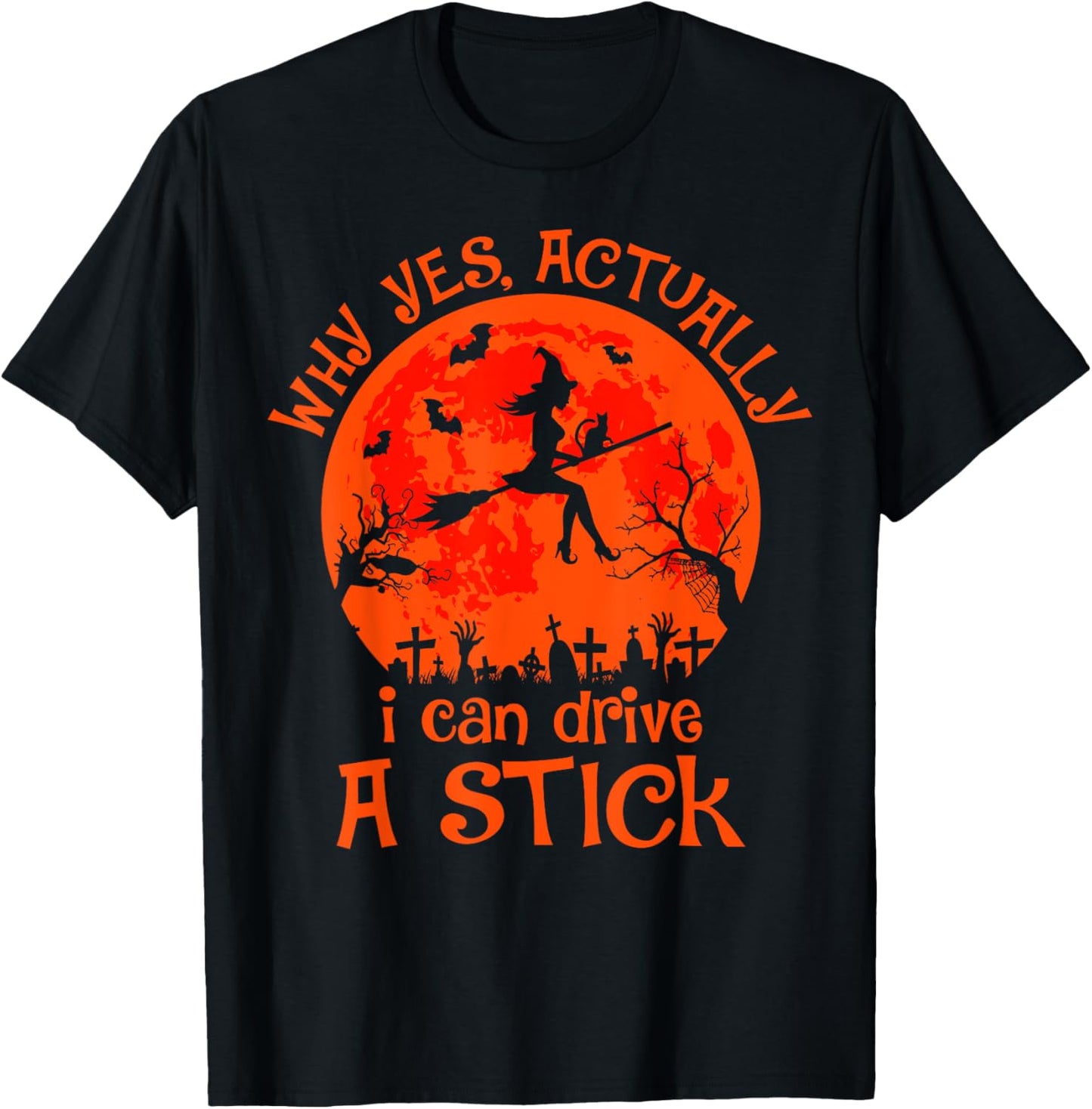 Yes Actually I Can Drive A Stick Halloween Witch Costume T-Shirt - T-Shirt | Black