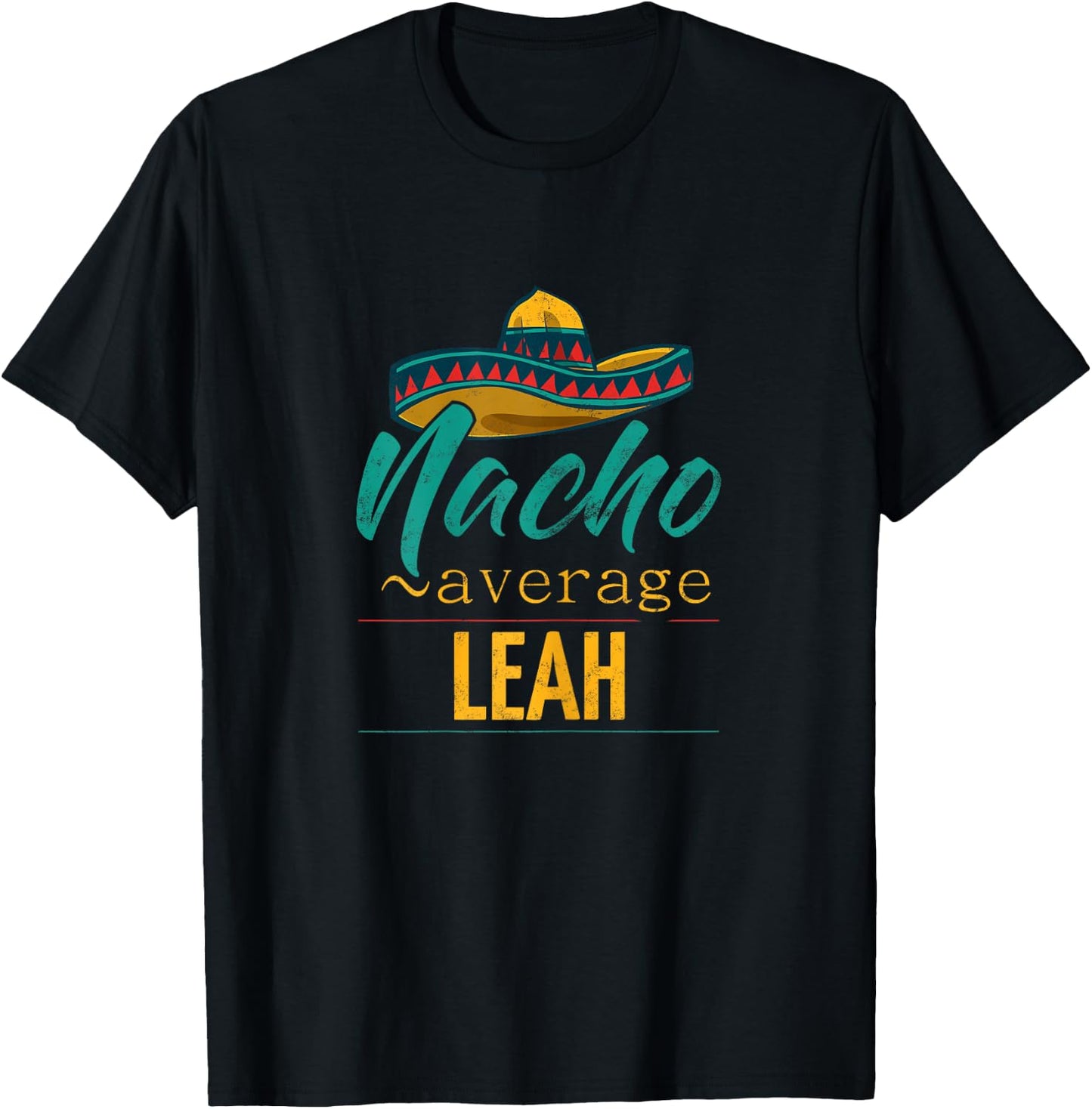 Nacho Average Leah Gift Funny Cinco De Mayo Sombrero T-Shirt - T-Shirt | Black