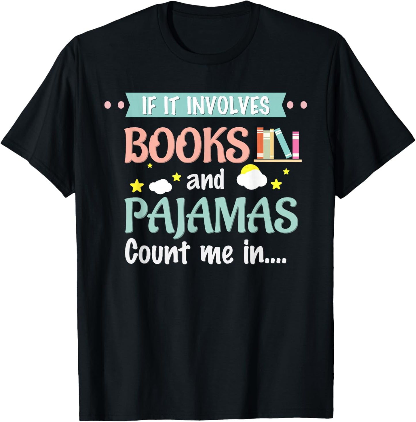 If it involves books and pajamas Book Lover Gift T-Shirt - T-Shirt | Black