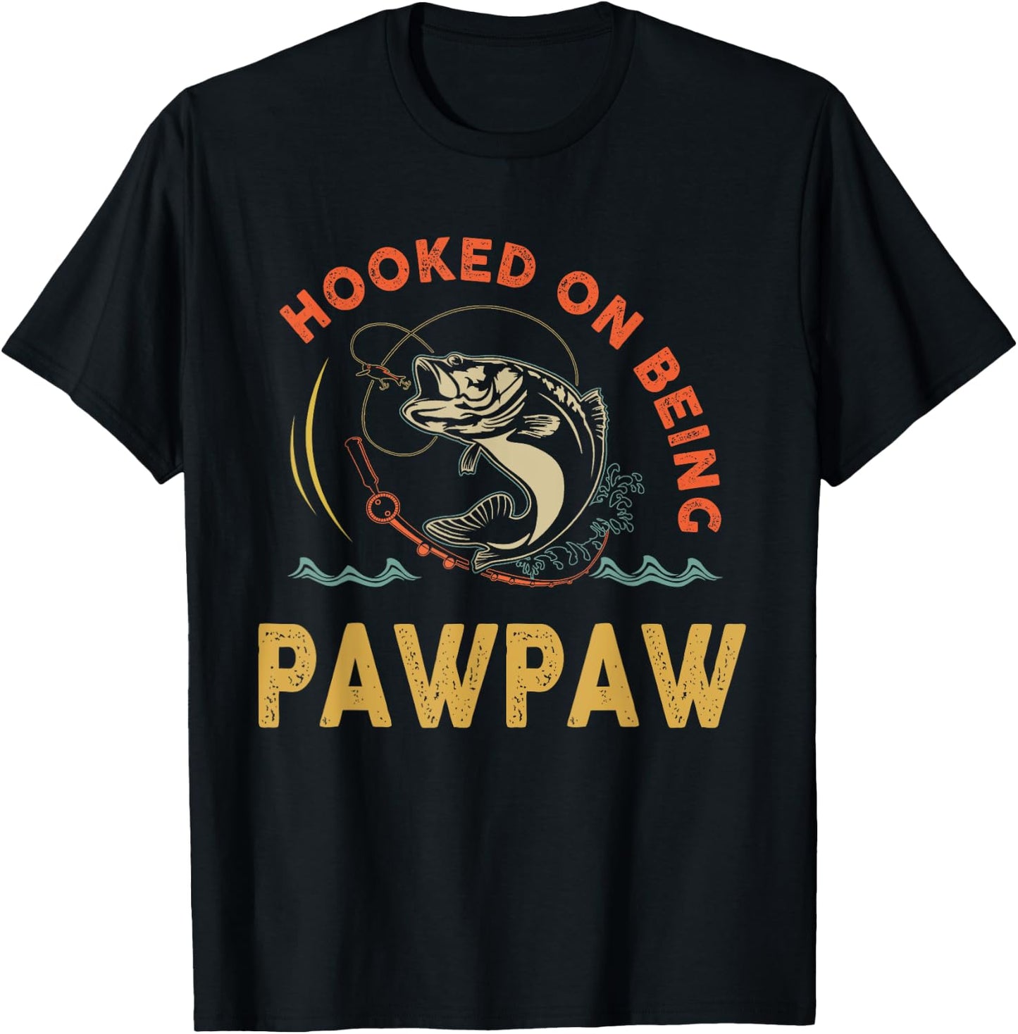 Hooked On Being Pawpaw Shirt For Fathers Day T-Shirt - T-Shirt | Black