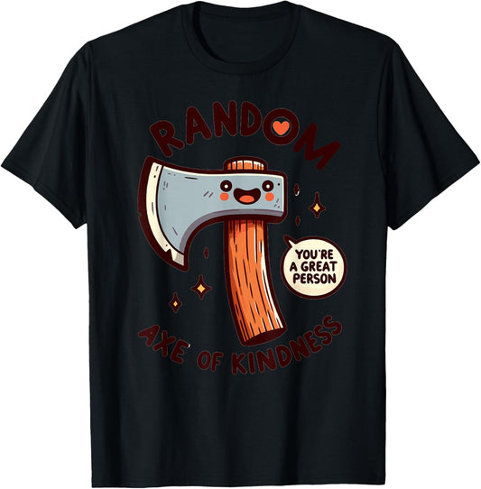 Funny Axe Saying Random Acts Of Kindness Axe Throwing Pun T-Shirt - T-Shirt | Black