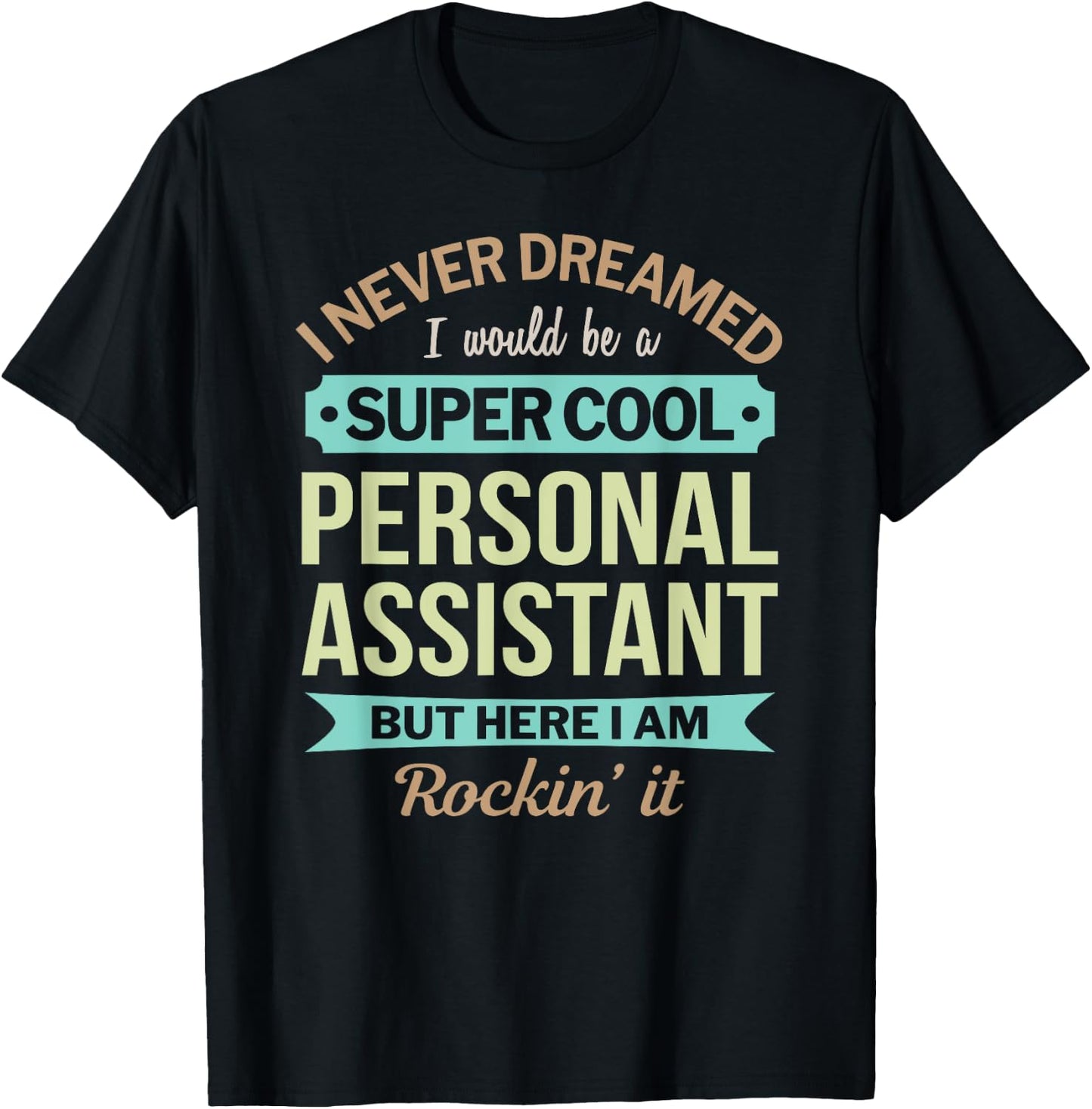 Personal Assistant Gift Funny Appreciation T-Shirt - T-Shirt | Black