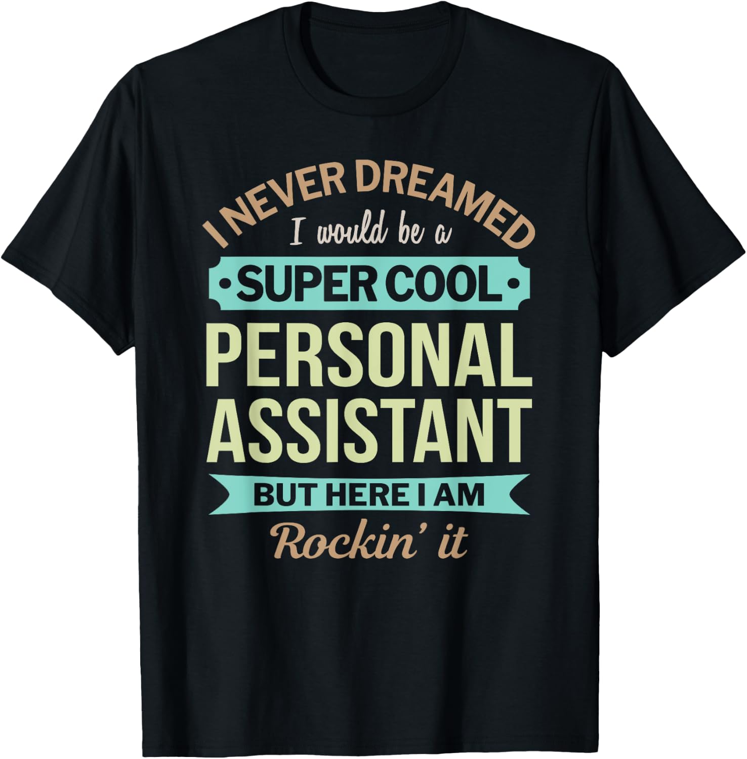 Personal Assistant Gift Funny Appreciation T-Shirt - T-Shirt | Black