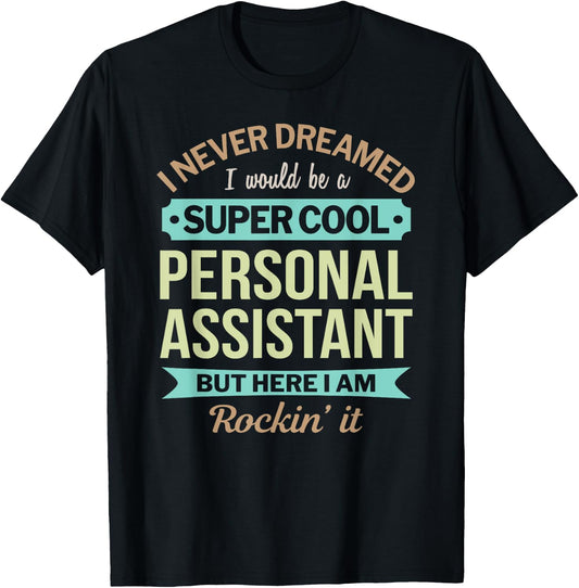 Personal Assistant Gift Funny Appreciation T-Shirt - T-Shirt | Black