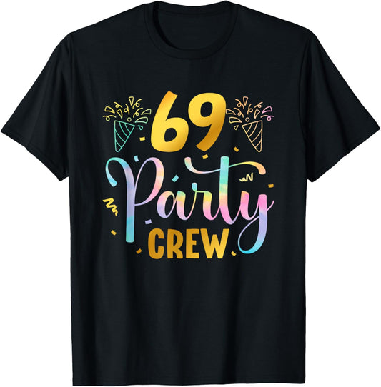 69 Party Crew 69th Birthday Squad 69 Years Old Birthday T-Shirt - T-Shirt | Black