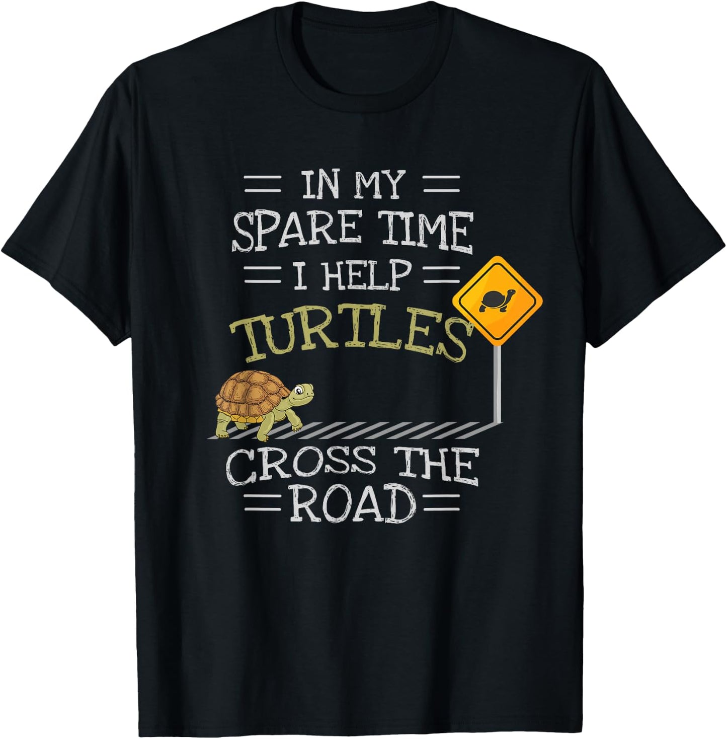 In My Spare Time I Help Turtles Cross The Road T-Shirt - T-Shirt | Black