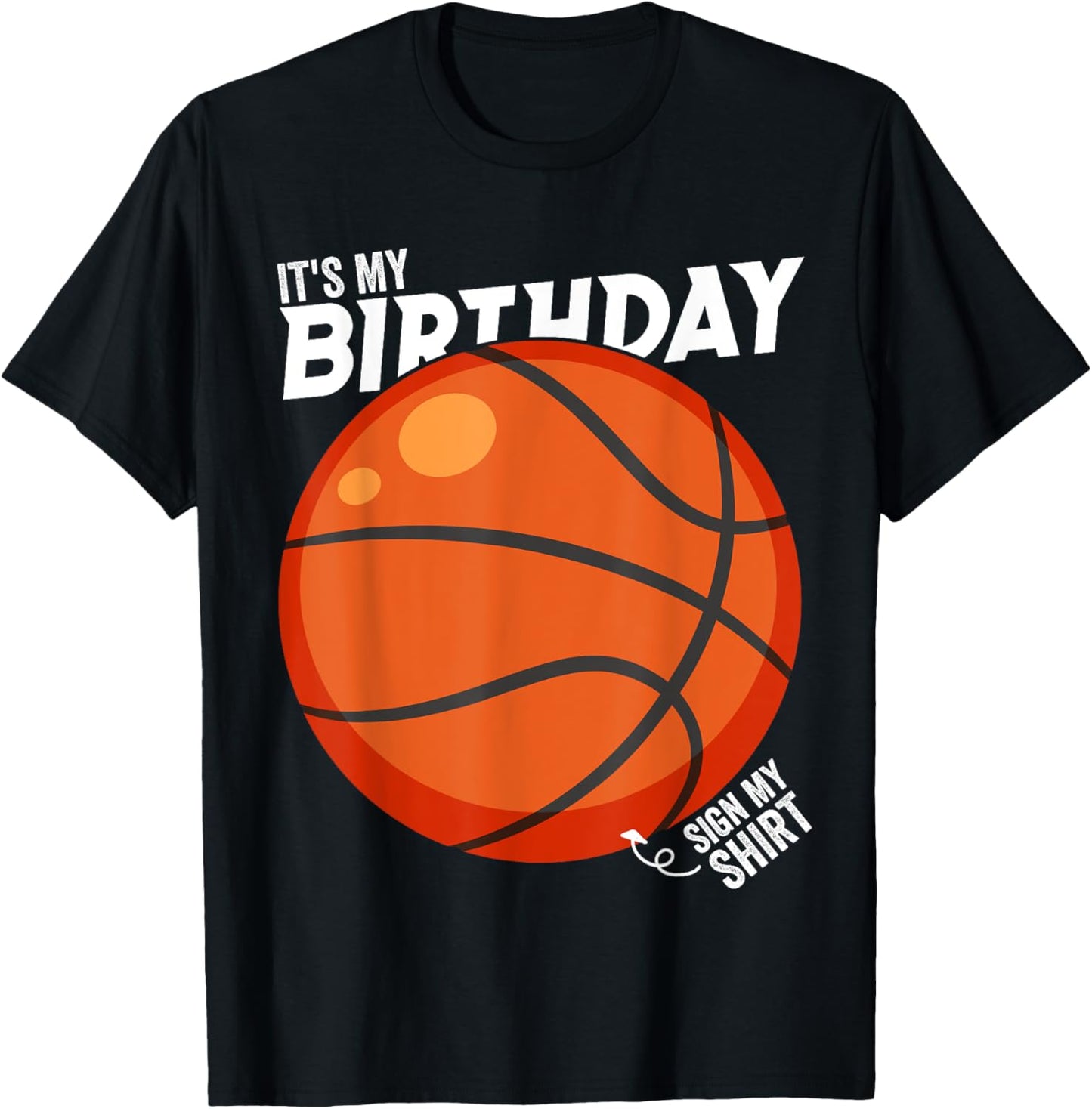 It's My Birthday Sign My Shirt Basketball Birthday Party T-Shirt - T-Shirt | Black
