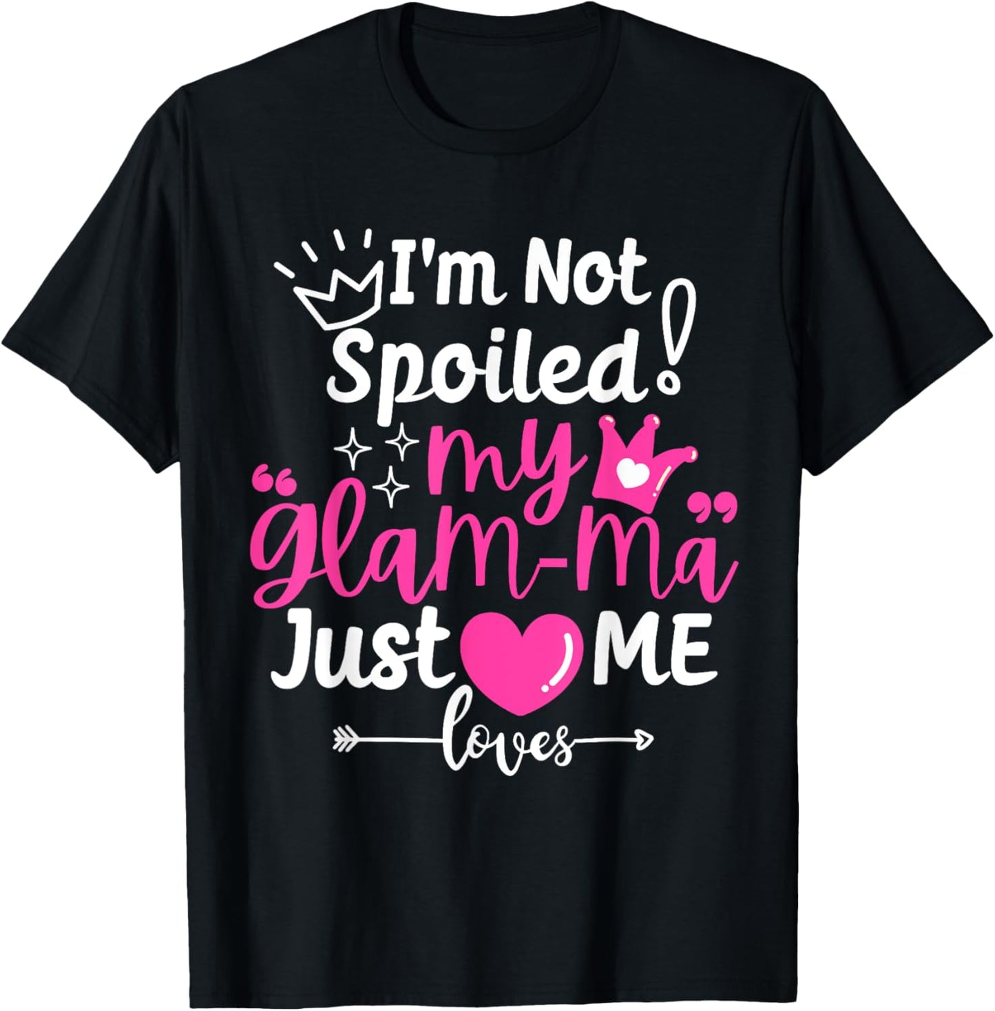 I'm Not Spoiled My Glam-ma Just Loves Me a Grandma Matching T-Shirt - T-Shirt | Black