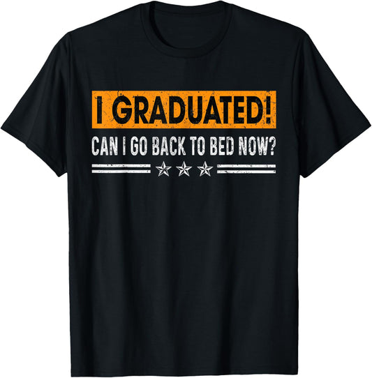I Graduated Can I Go Back To Bed Now Funny Saying Graduation T-Shirt - T-Shirt | Black