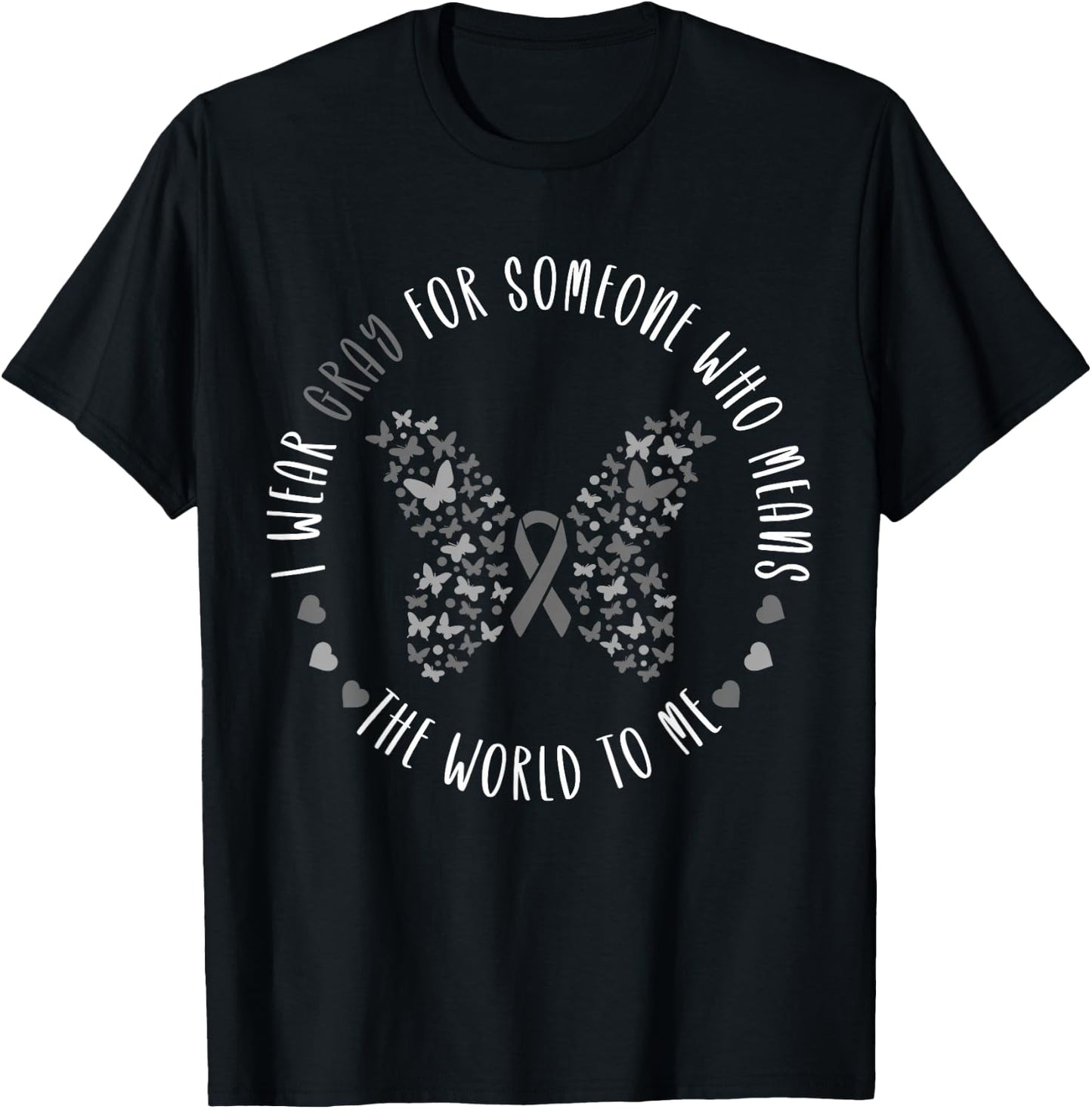 Brain Tumor Brain Cancer Grey Ribbon I Wear Gray For Someone T-Shirt - T-Shirt | Black