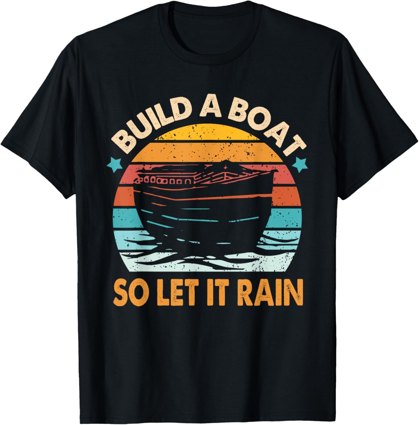 Christian Faith Religious Builds That Boat So Lets It Rain T-Shirt - T-Shirt | Black