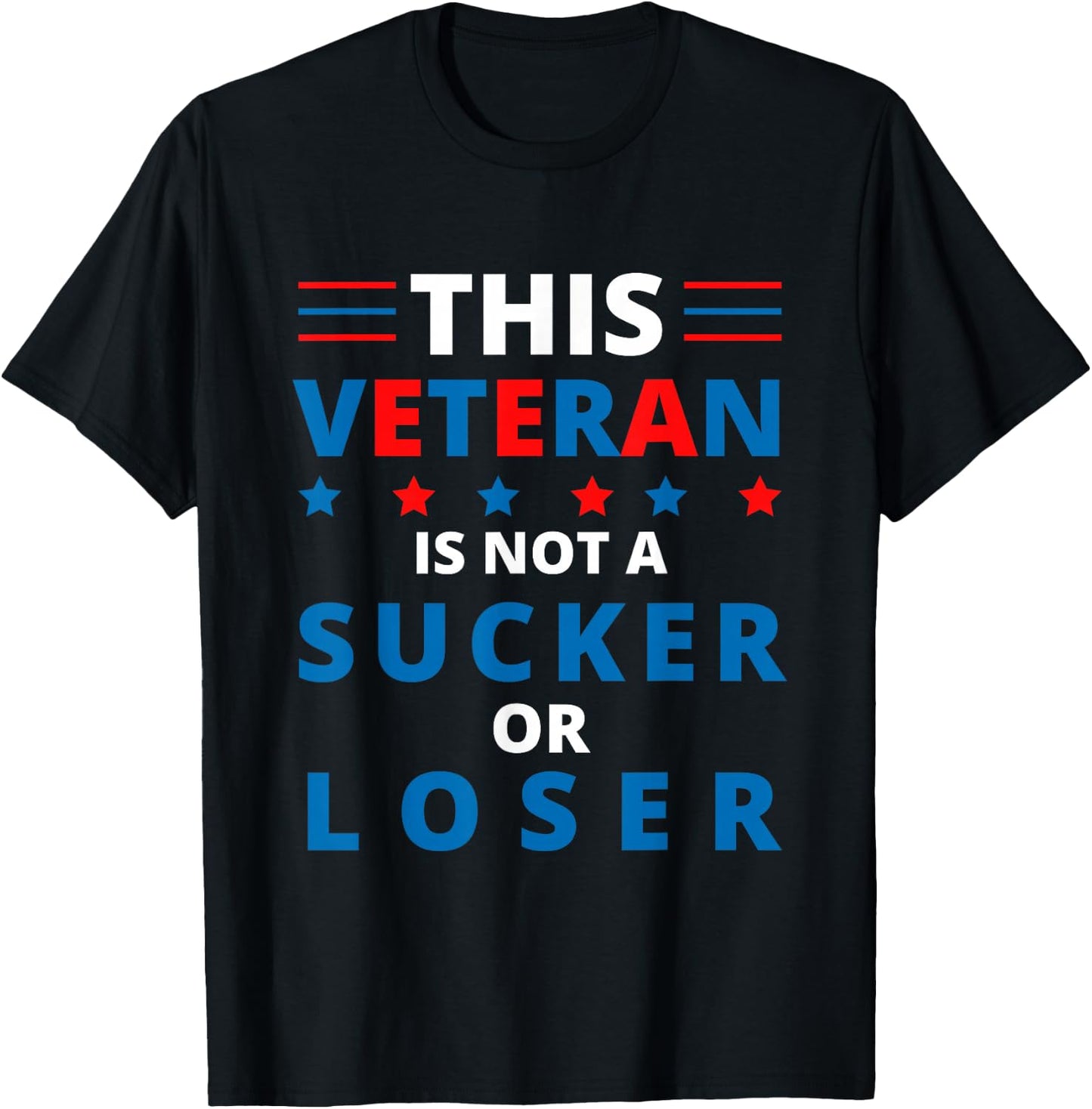 Veterans Are Not Suckers or Losers | Patriotic Pride T-Shirt - T-Shirt | Black