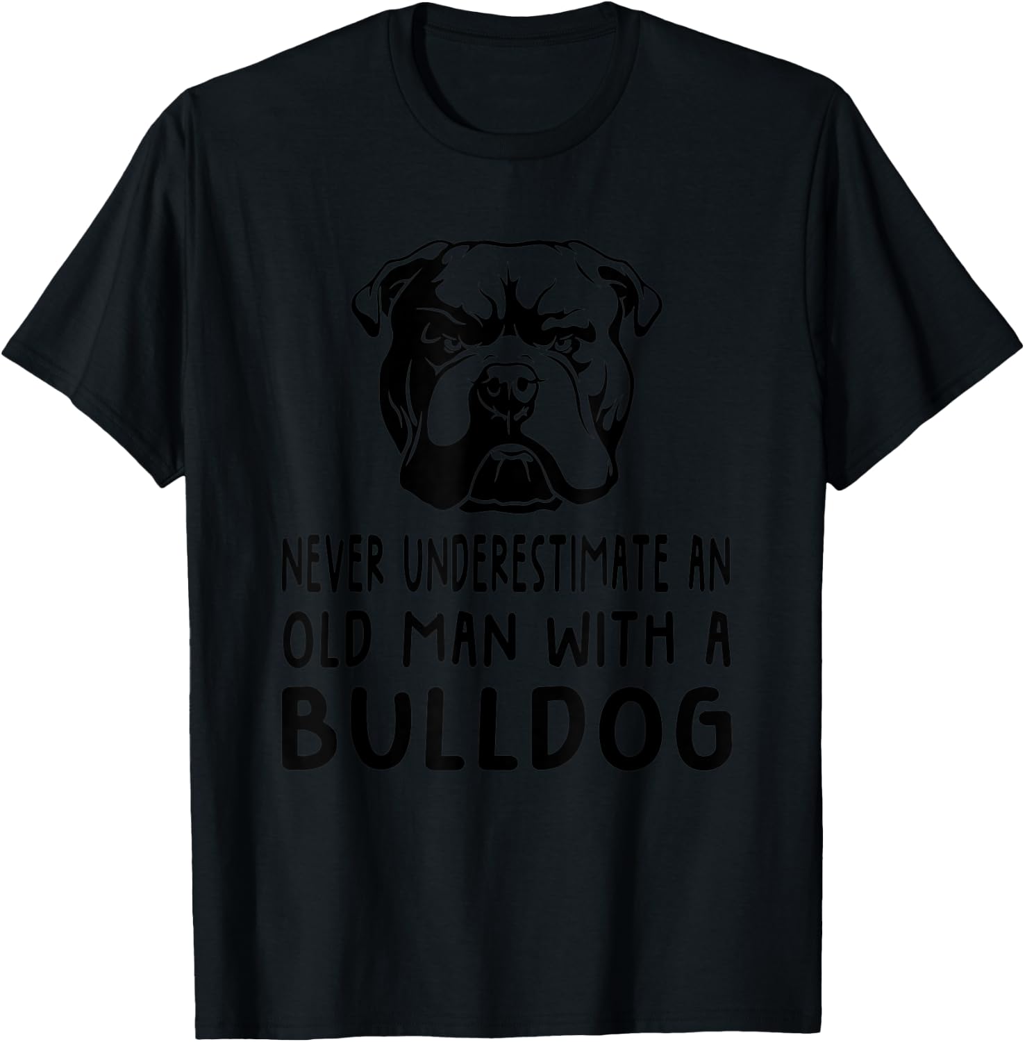 Never Underestimate An Old Man With A Bulldog T-Shirt - T-Shirt | Black