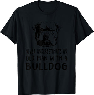 Never Underestimate An Old Man With A Bulldog T-Shirt - T-Shirt | Black