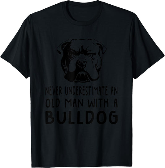 Never Underestimate An Old Man With A Bulldog T-Shirt - T-Shirt | Black