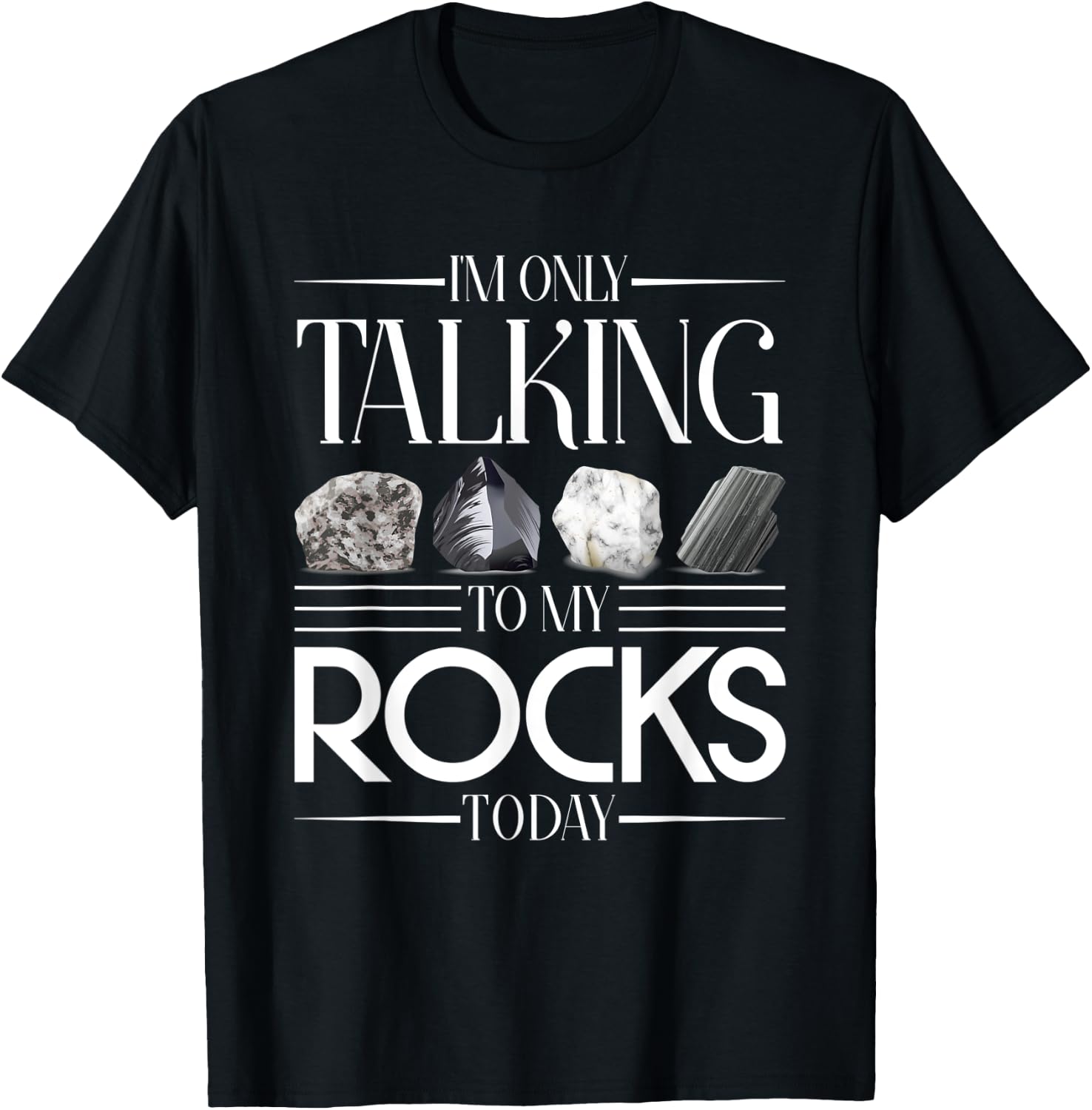 Im Only Talking To My Rocks Today Geology T-Shirt - T-Shirt | Black