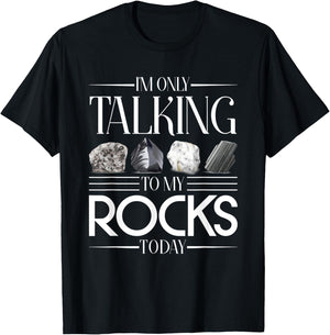 Im Only Talking To My Rocks Today Geology T-Shirt - T-Shirt | Black