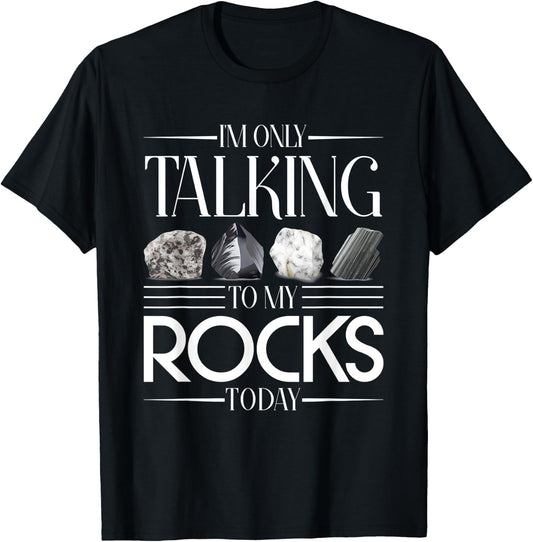 Im Only Talking To My Rocks Today Geology T-Shirt - T-Shirt | Black