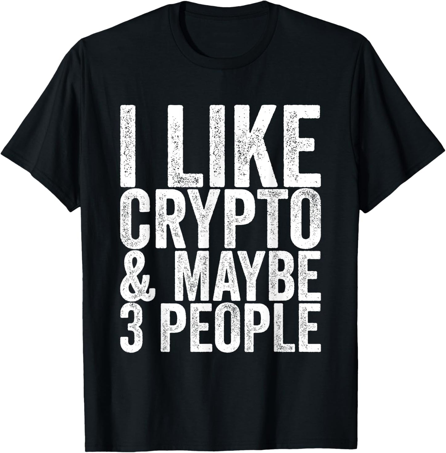 I like crypto and maybe 3 people T-Shirt - T-Shirt | Black