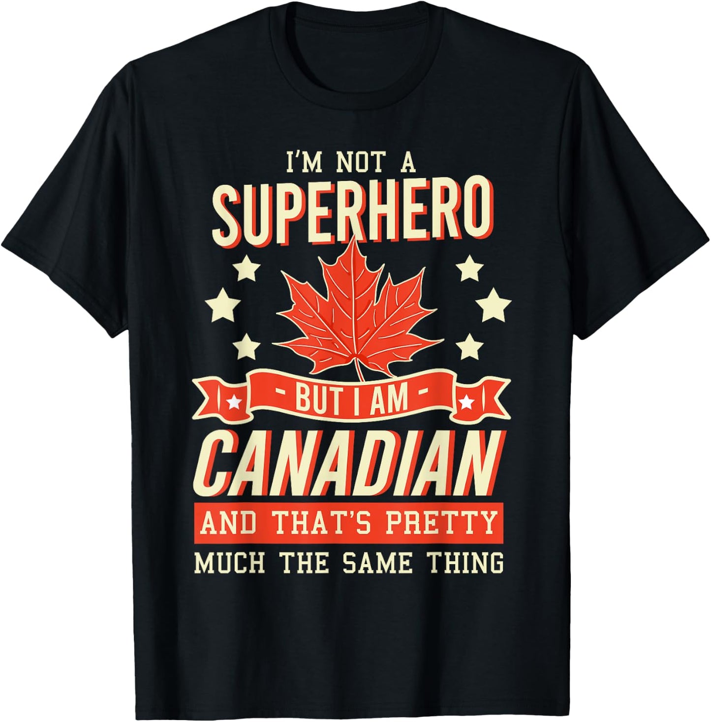 I'm Not A Superhero But I Am Canadian T-Shirt - T-Shirt | Black