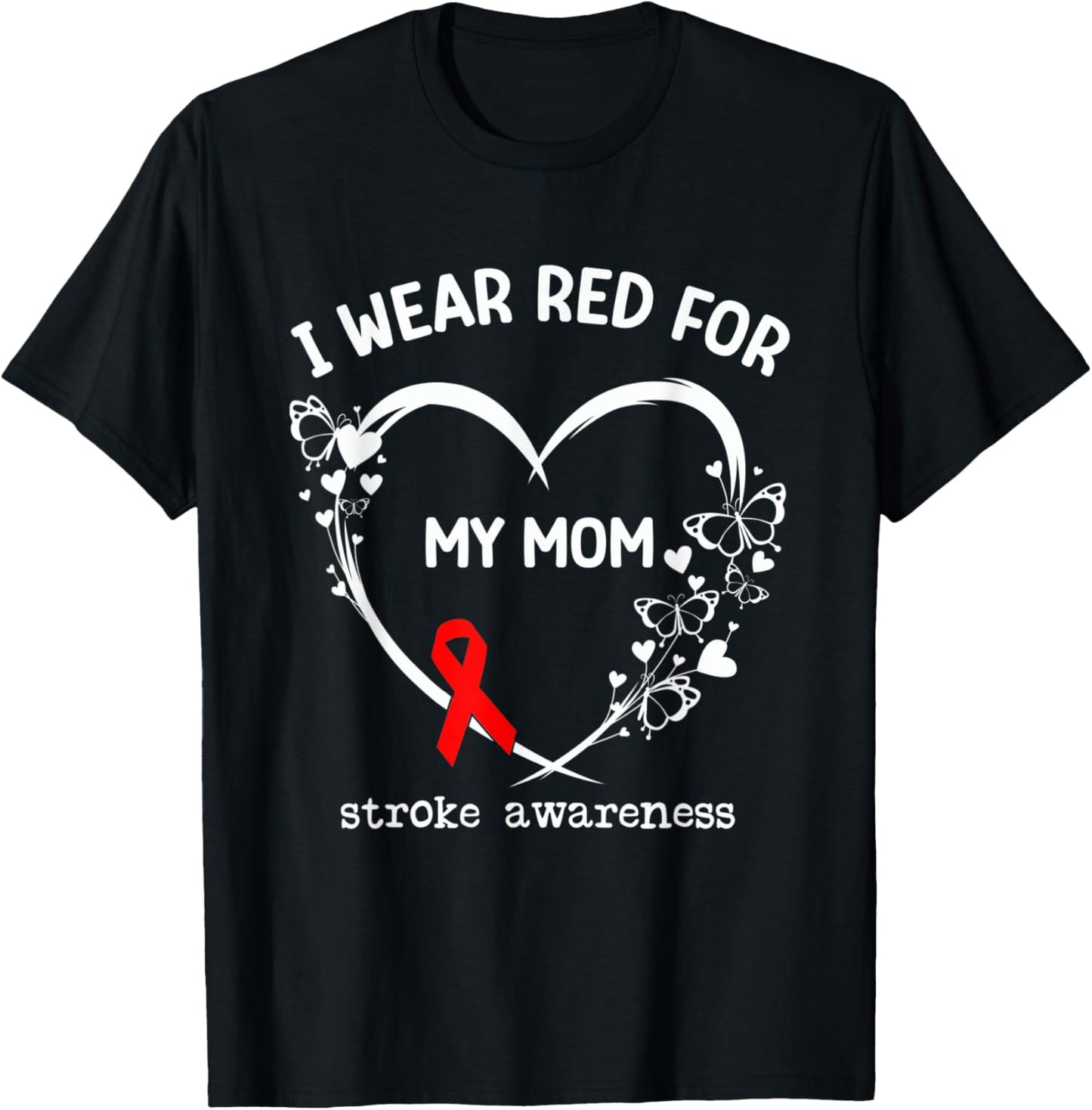I Wear Red For My Mom Butterfly Heart Stroke Awareness Month T-Shirt - T-Shirt | Black