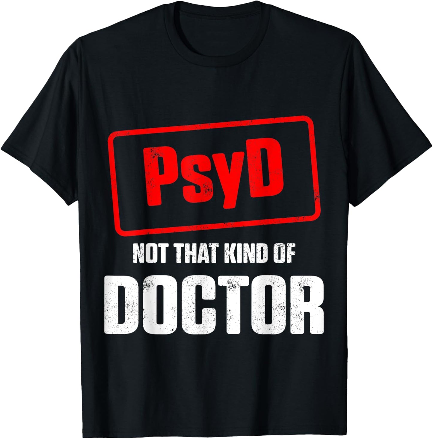 PsyD Doctor of Psychology Not That Kind Doctorate Graduation T-Shirt - T-Shirt | Black