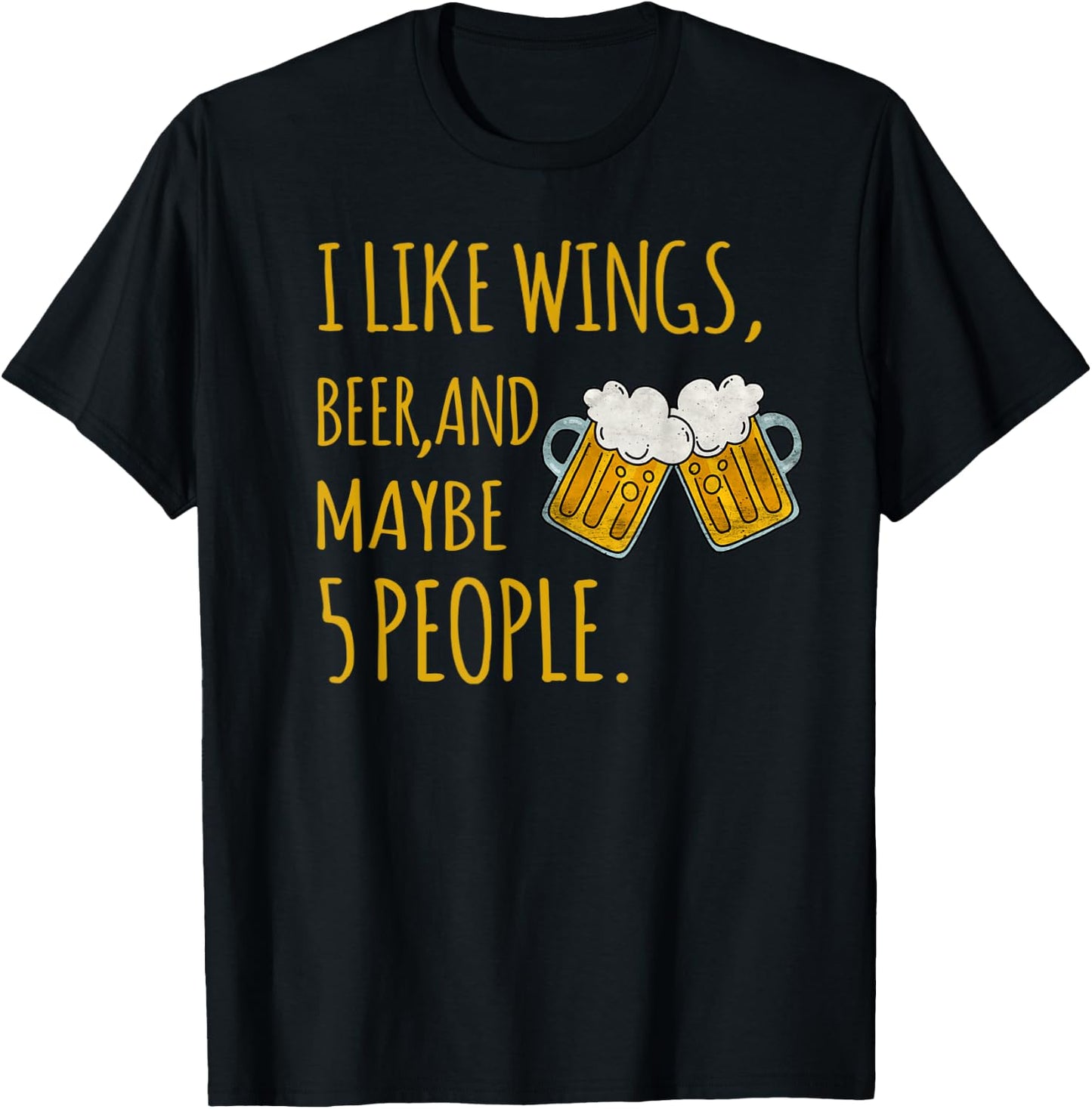 I Like Wings, Beer, And Maybe 5 People Sarcastic Drinking T-Shirt - T-Shirt | Black