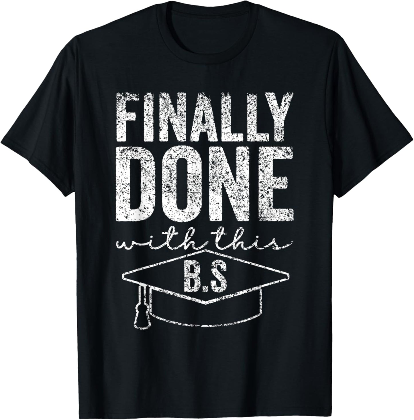 Finally Done With This Bs Bachelor's Bachelor Graduation T-Shirt - T-Shirt | Black