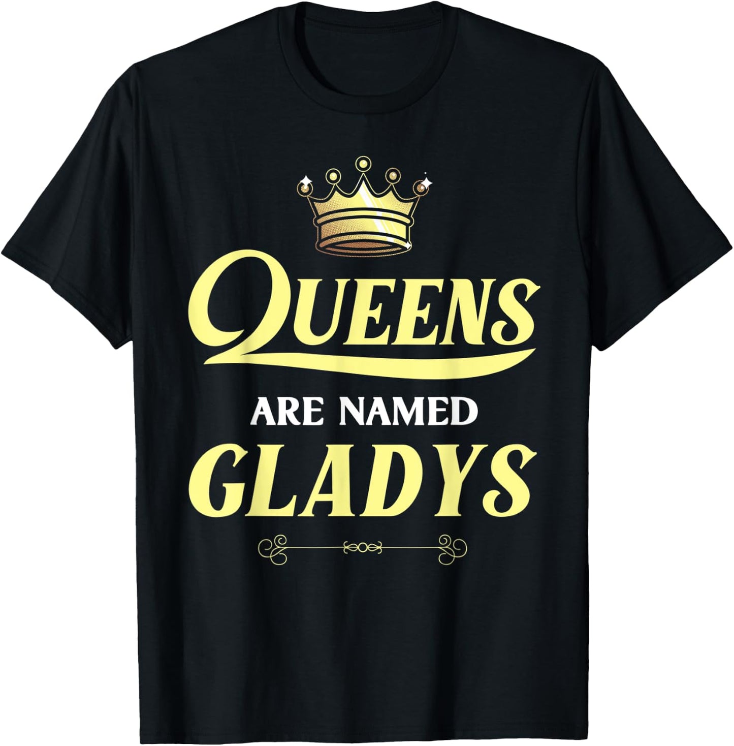 Queens Are Named GLADYS Gift Personalized Funny Birthday T-Shirt - T-Shirt | Black