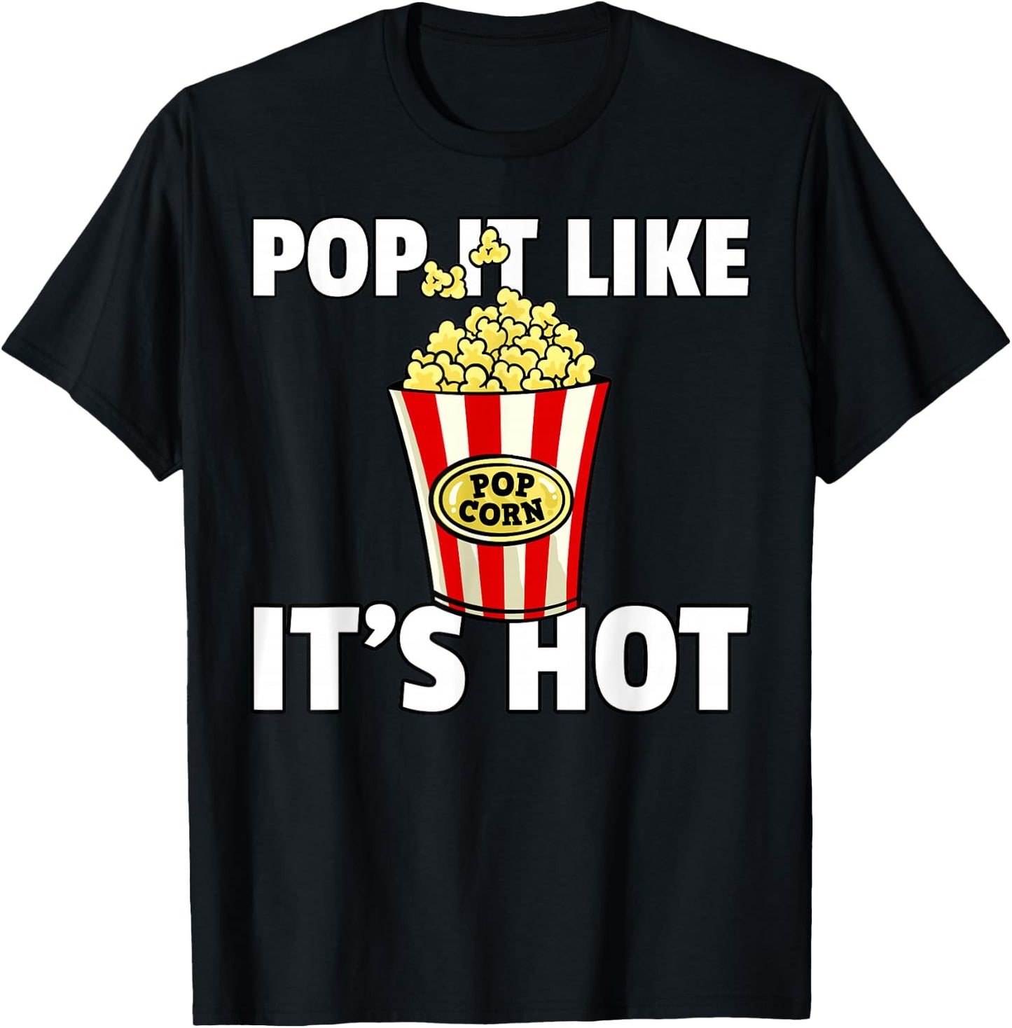 Pop It Like It's Hot Popcorn Cinema Movie Snack T-Shirt - T-Shirt | Black