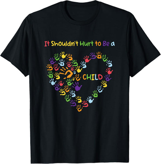 Heart Child Abuse Awareness, It Shouldn't Hurt to Be a Child T-Shirt - T-Shirt | Black