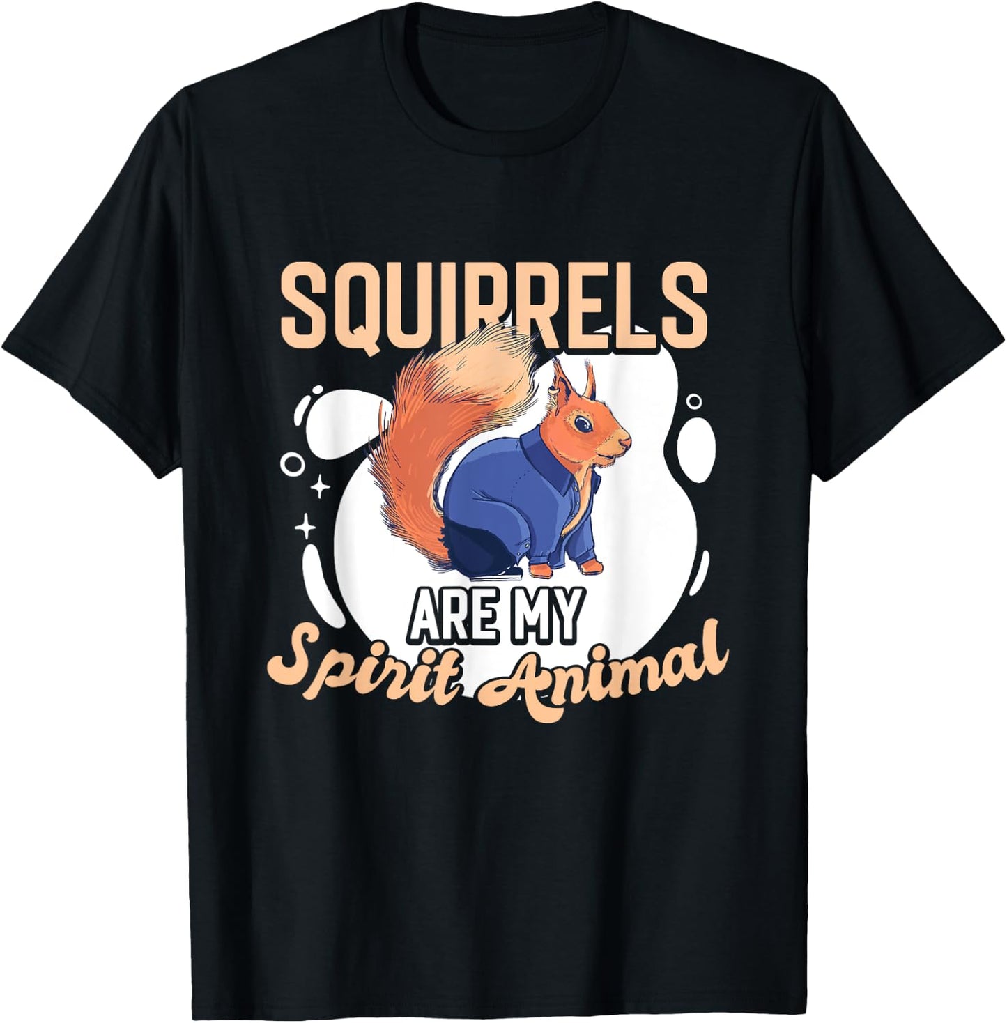 Squirrel Animals Pet - Squirrels are my Spirit Animal T-Shirt - T-Shirt | Black