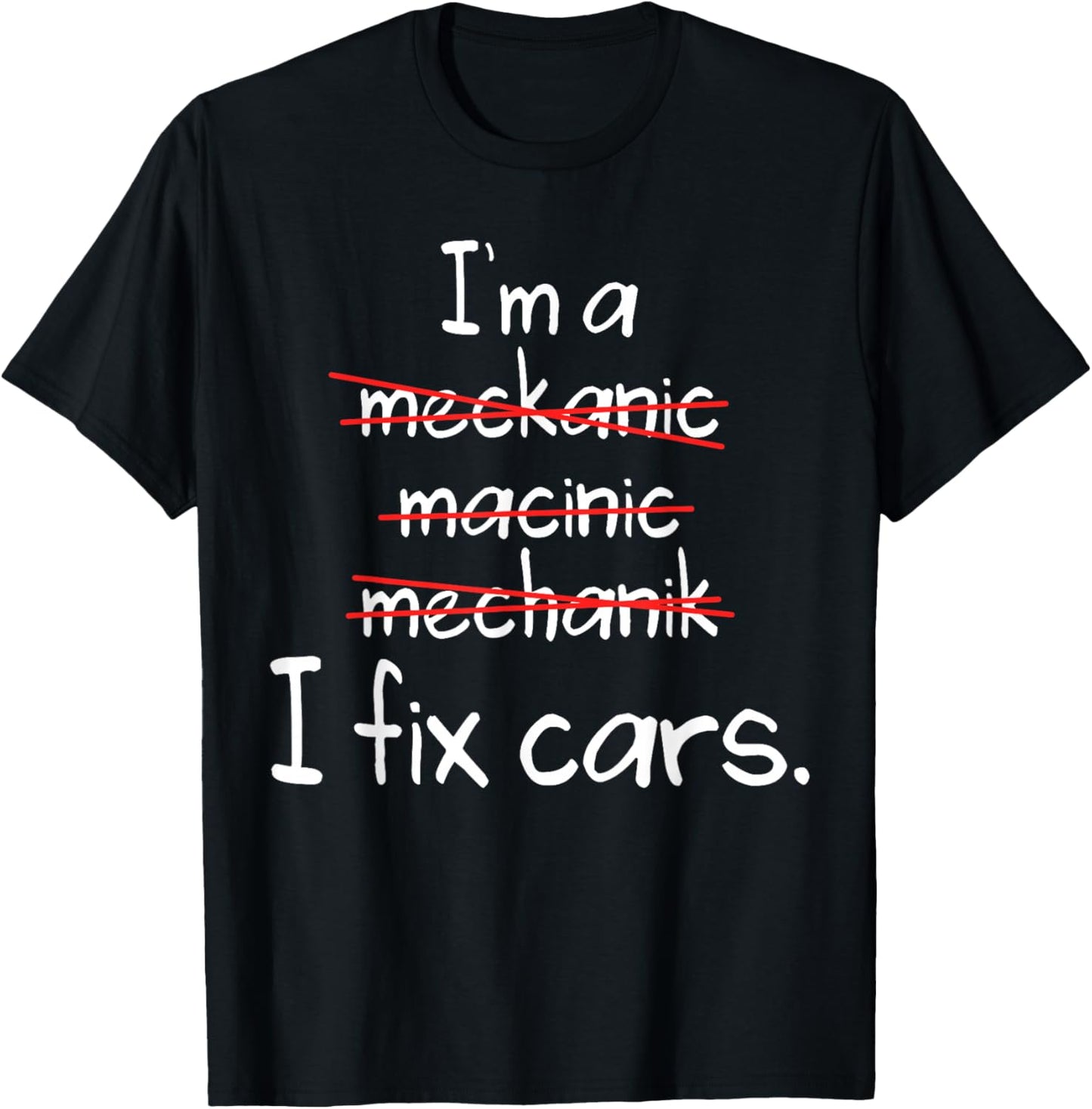 I'm A Mechanic, Fix Cars Funny Mechanic T-Shirt - T-Shirt | Black