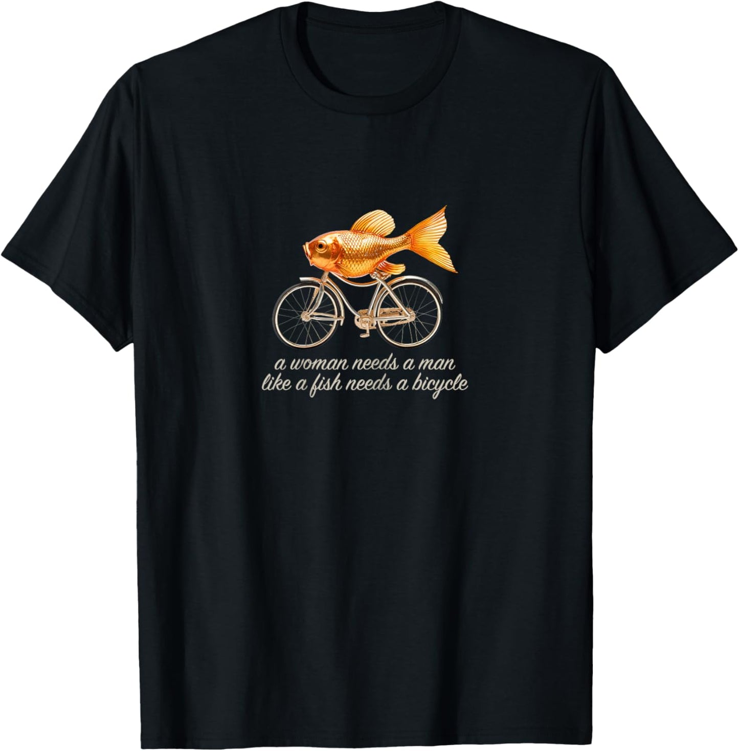 Funny Feminist Quote – Fish on a Bicycle Design T-Shirt - T-Shirt | Black