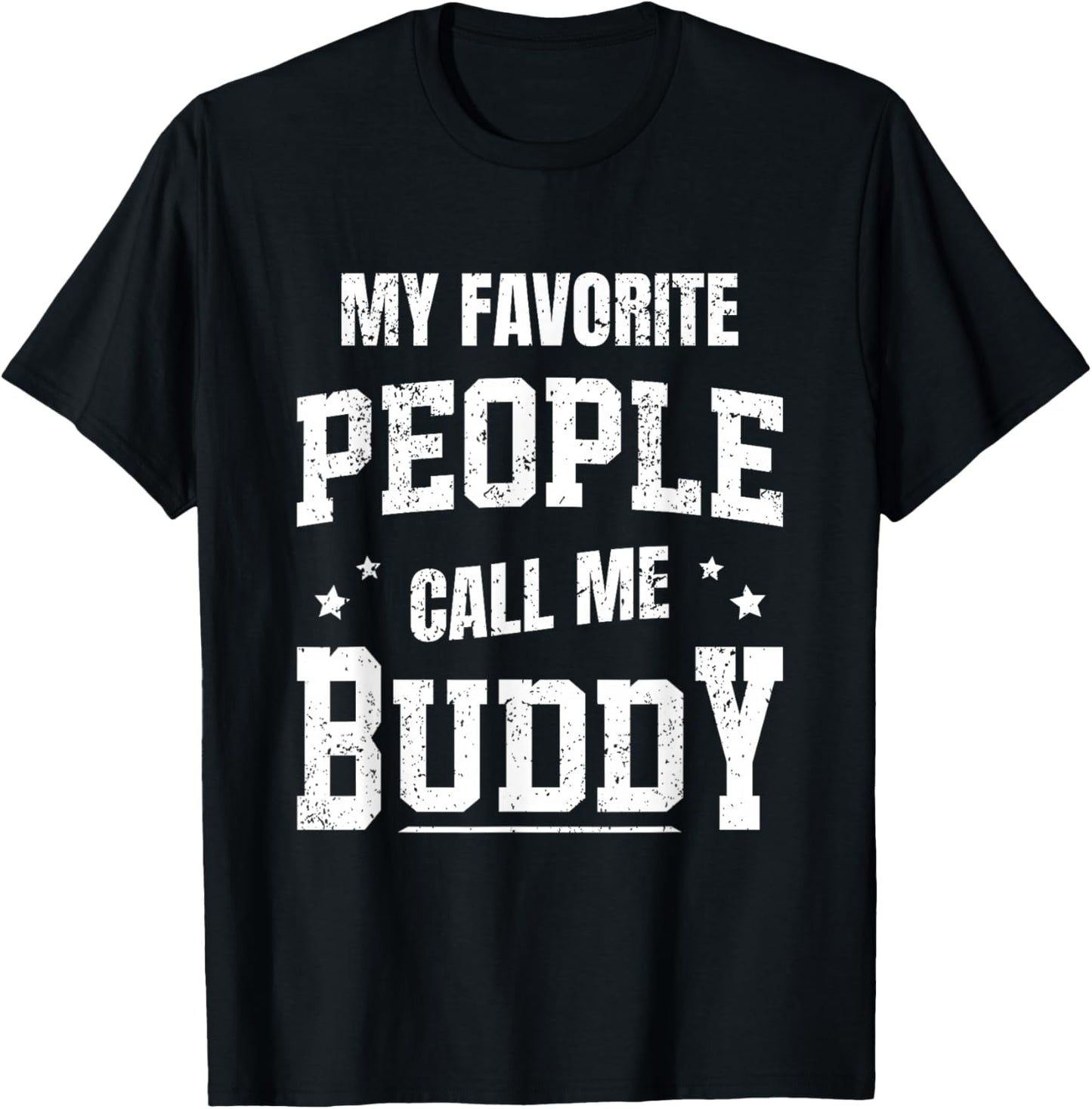 My Favorite People Call Me Buddy T-Shirt - T-Shirt | Black