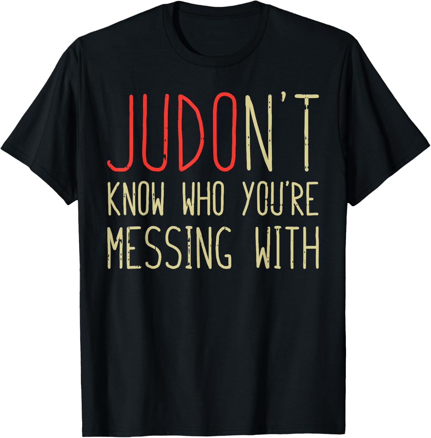 Judont Know Who Youre Messing Funny Judo Martial Arts Gift T-Shirt - T-Shirt | Black