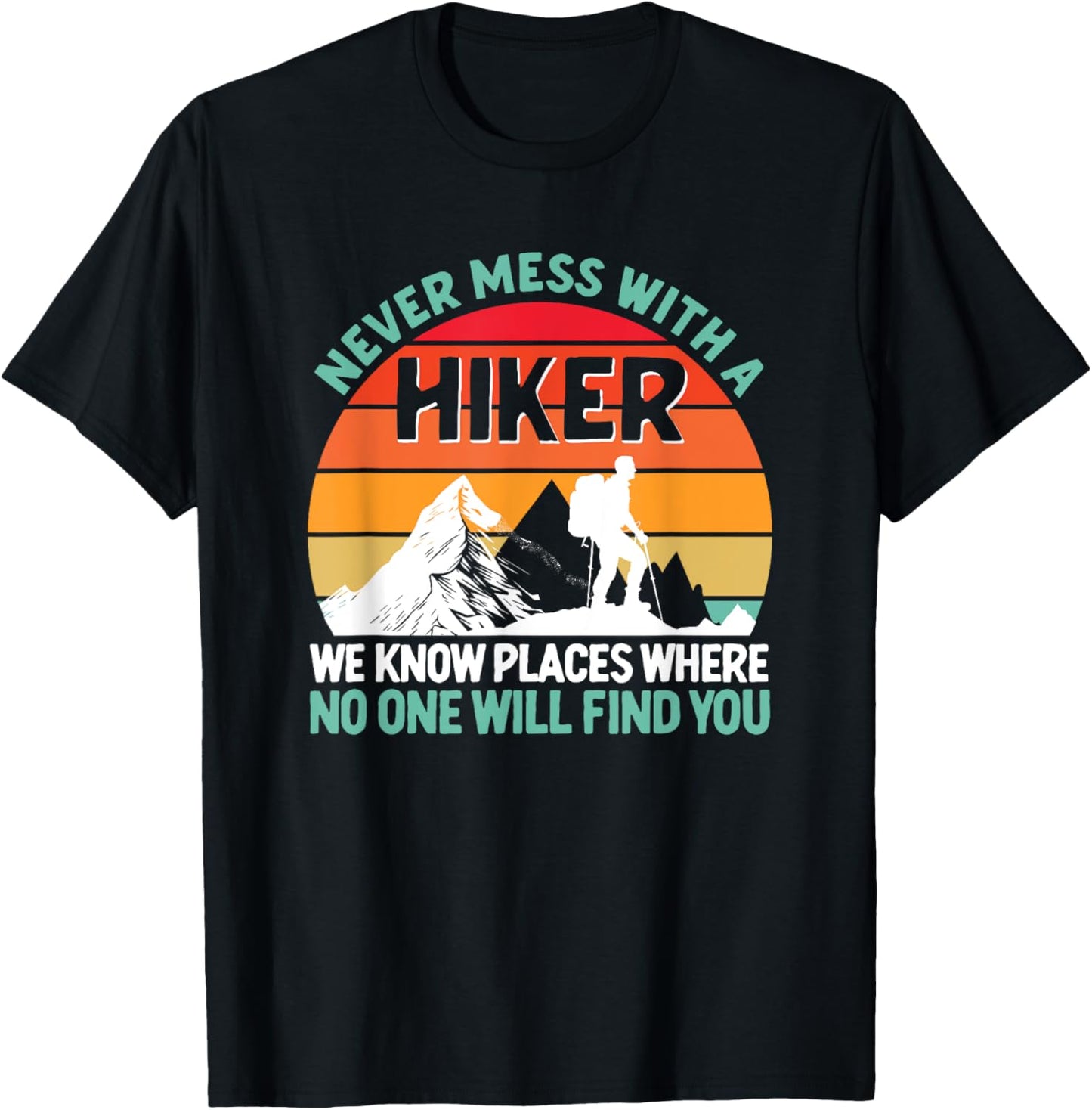 Never Mess With A Hiker Funny Hiking Lover Outdoor Hikers T-Shirt - T-Shirt | Black