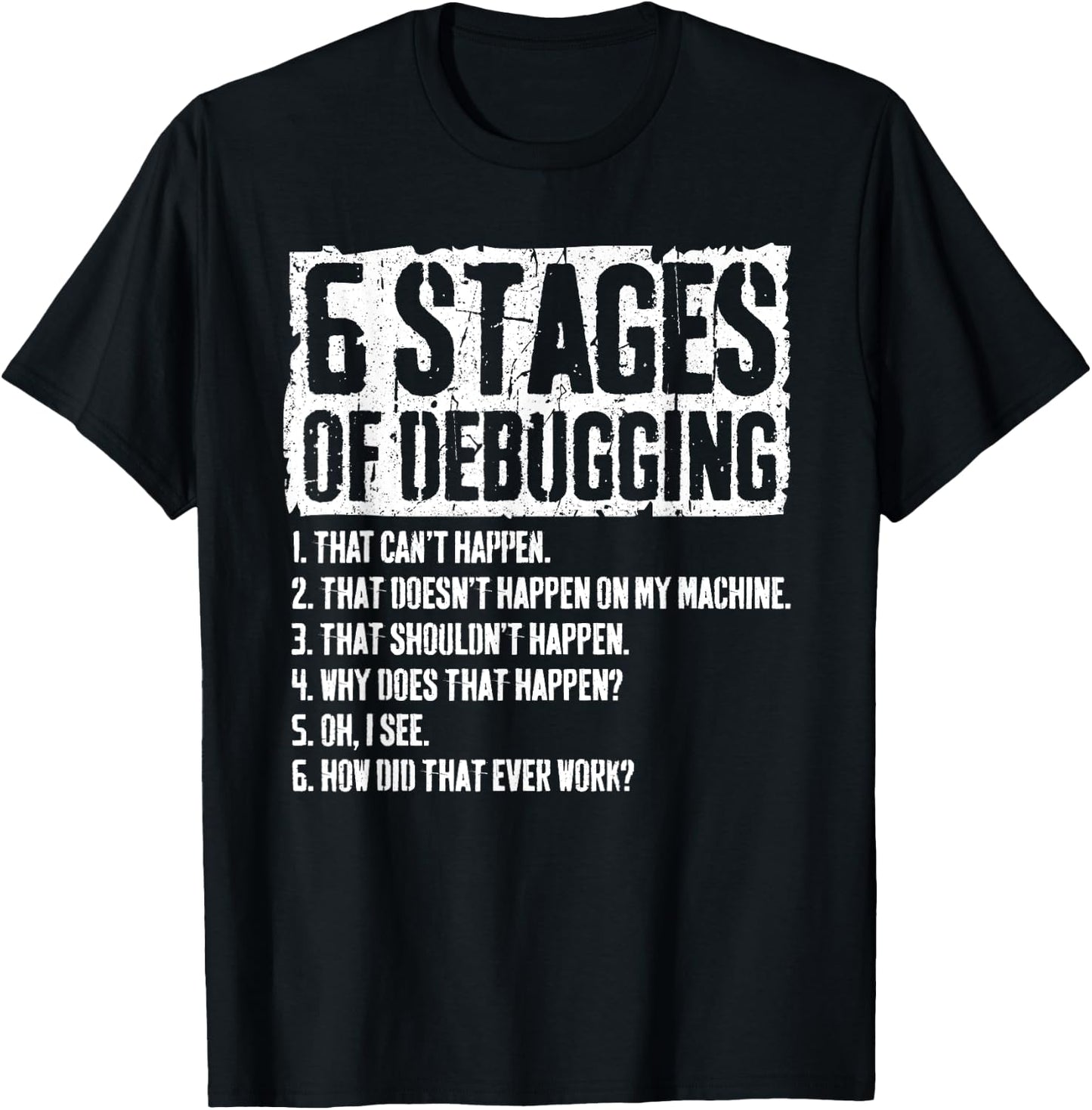 6 Stages of Debugging Coding Programmer Gift T-Shirt - T-Shirt | Black