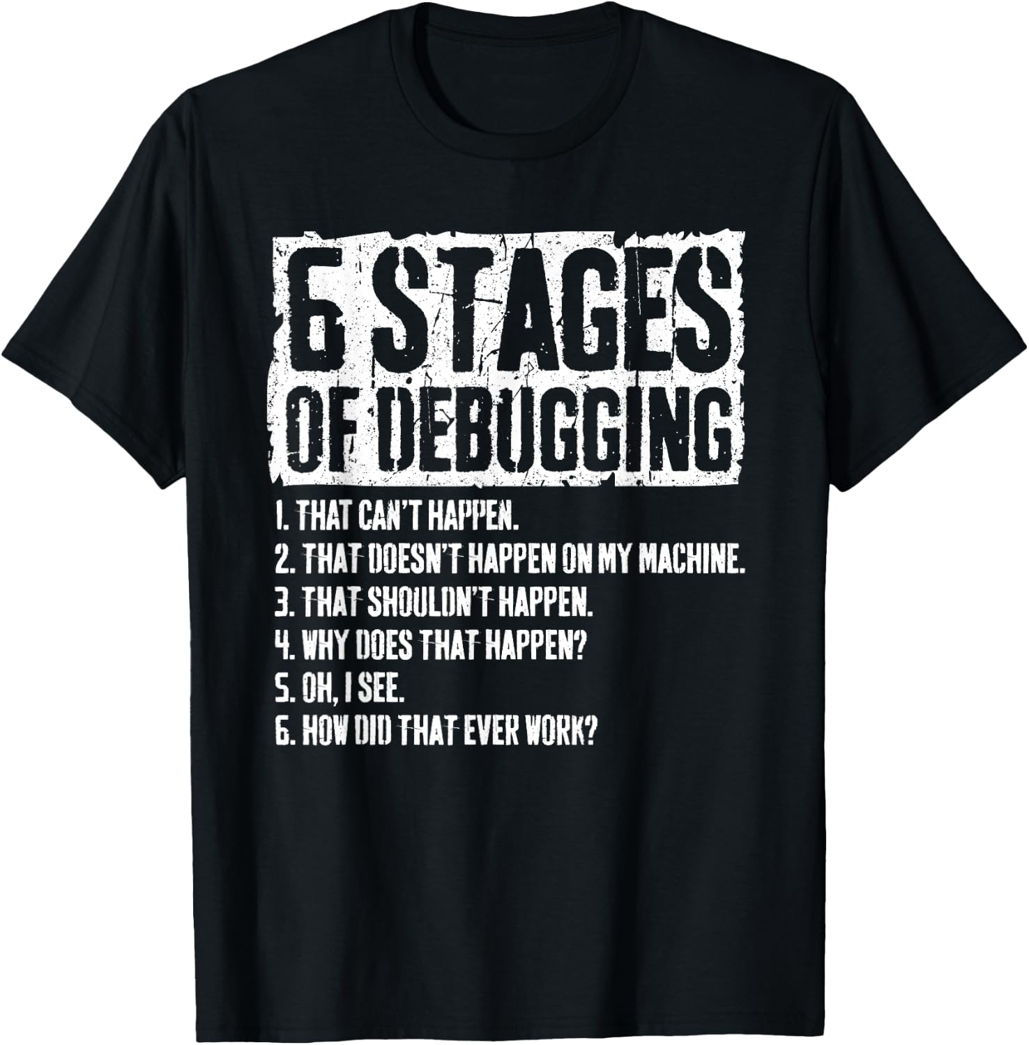 6 Stages of Debugging Coding Programmer Gift T-Shirt - T-Shirt | Black