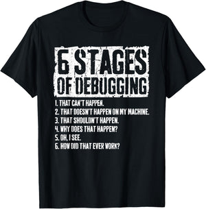 6 Stages of Debugging Coding Programmer Gift T-Shirt - T-Shirt | Black