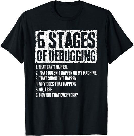 6 Stages of Debugging Coding Programmer Gift T-Shirt - T-Shirt | Black