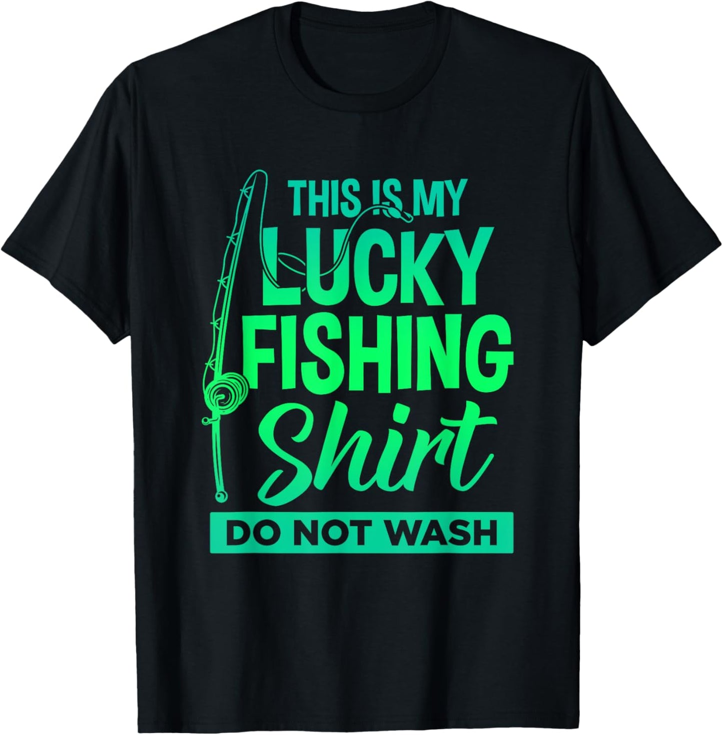 This is My Lucky Fishing Shirt Do Not Wash Men Women Boy T-Shirt - T-Shirt | Black
