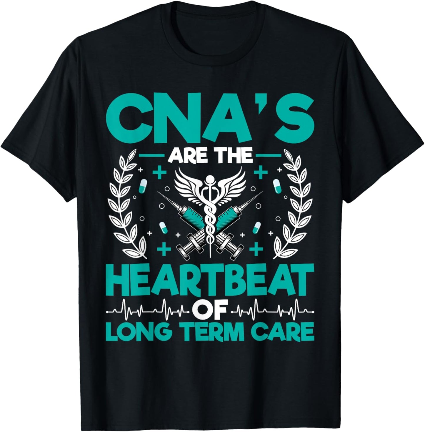 CNA’s Are the Heartbeat of Long Term Care - Medical Nurse T-Shirt - T-Shirt | Black