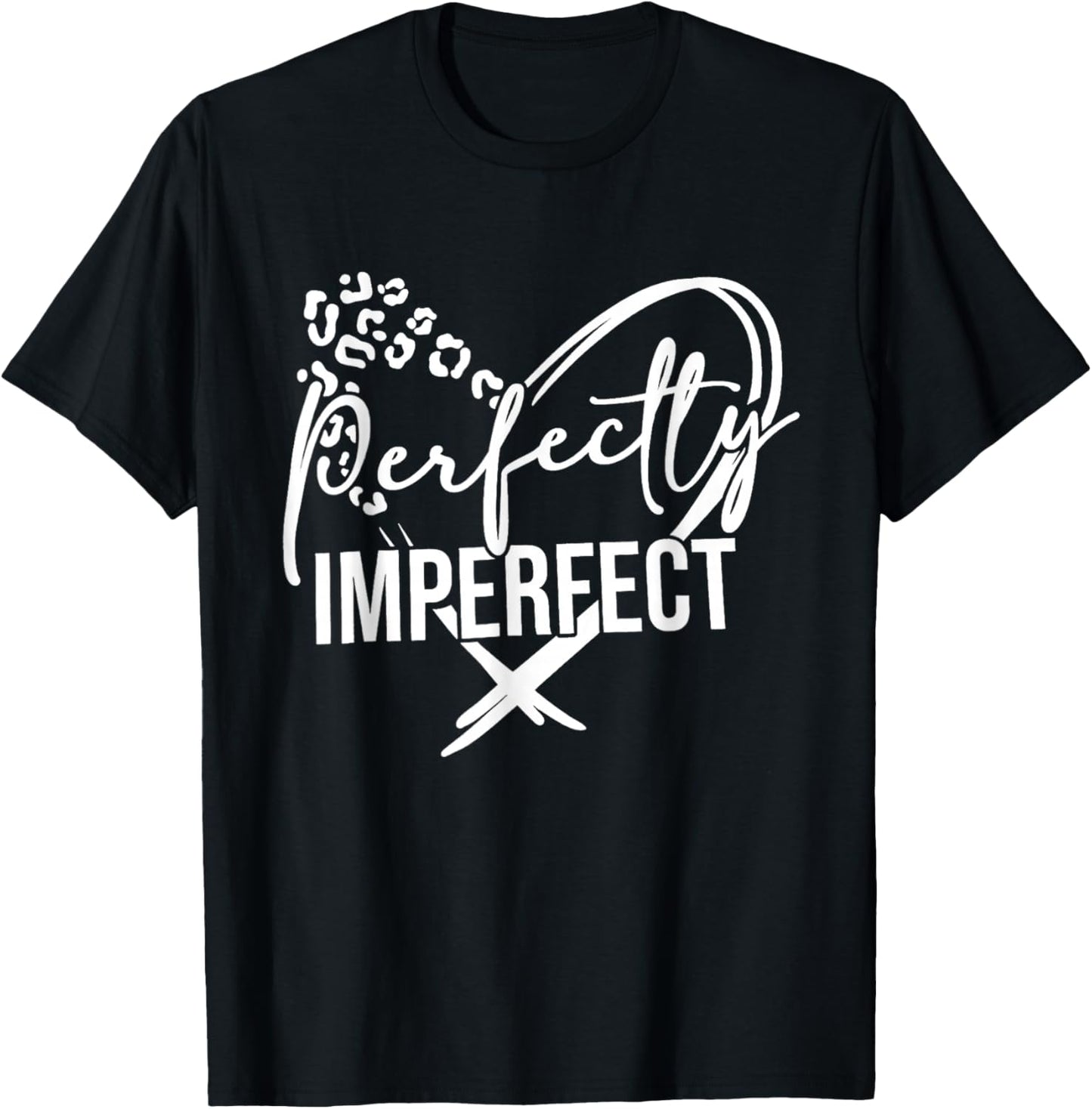 Heart Perfectly-Imperfect Inspirational Motivational T-Shirt - T-Shirt | Black