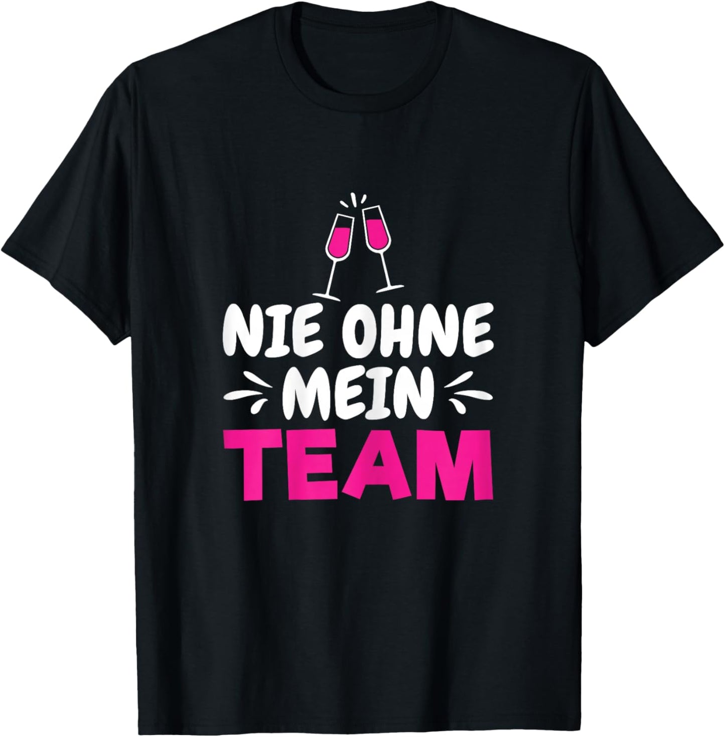 Wein Sekt Prosecco Saufen Party Mädels Nie Ohne Mein Team T-Shirt - T-Shirt | Black