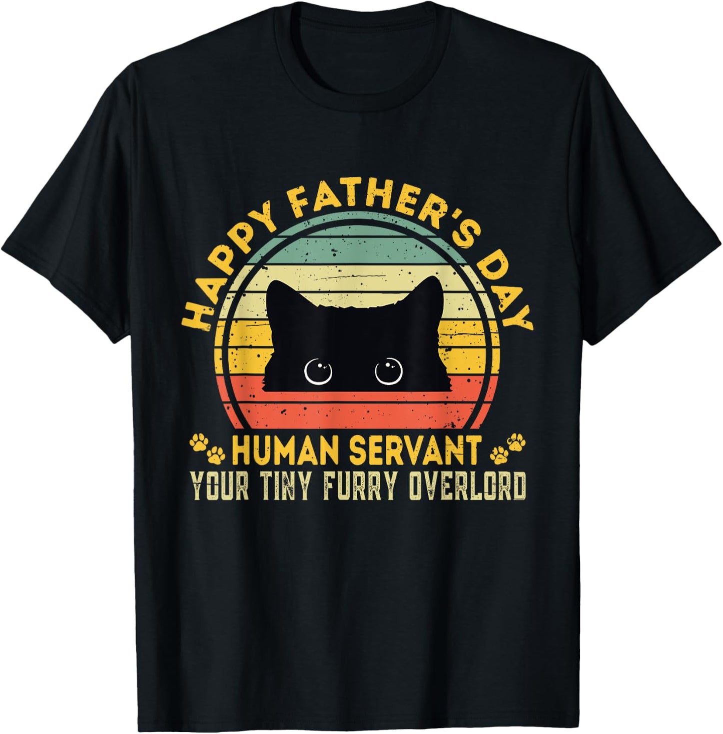 Happy Father's Day Human Servant Your Tiny Furry Overlord T-Shirt - T-Shirt | Black